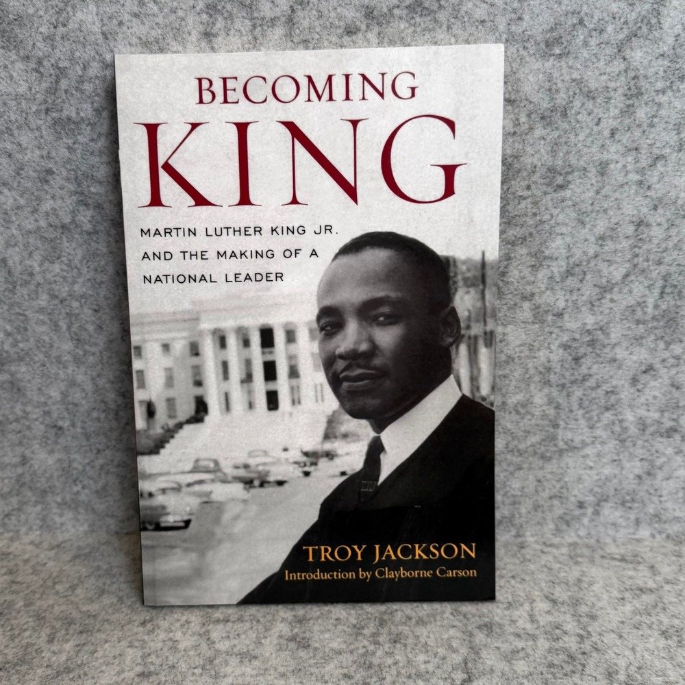 Becoming King:Martin Luther King Jr & the Making of a Nat'l Leader- Troy Jackson